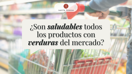 ¿Son saludables todos los productos con verduras del mercado?